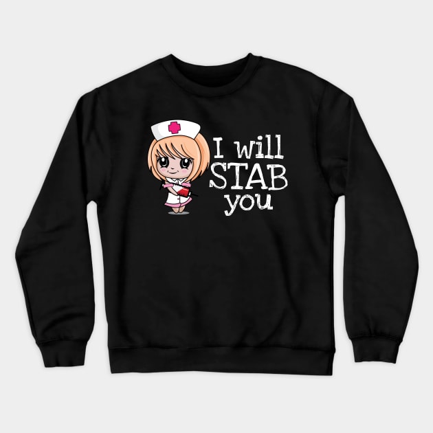 I Will Stab You' Funny Nursing Crewneck Sweatshirt by ourwackyhome